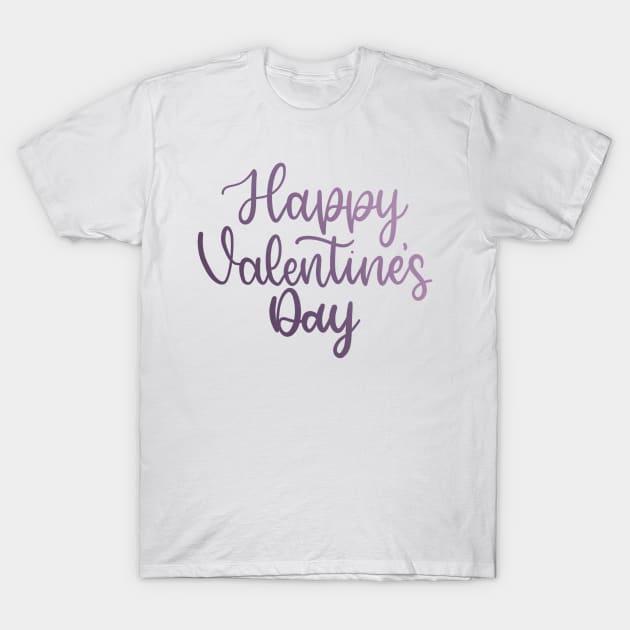 Happy Valentine's Day - Script Hand Lettering - Purples T-Shirt by elizabethsdoodles